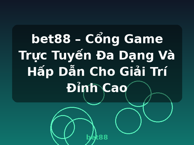 bet88 – Cổng Game Trực Tuyến Đa Dạng Và Hấp Dẫn Cho Giải Trí Đỉnh Cao - bet88