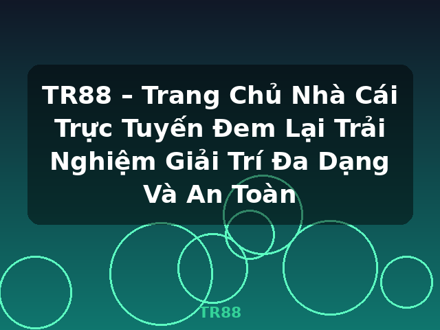 TR88 – Trang Chủ Nhà Cái Trực Tuyến Đem Lại Trải Nghiệm Giải Trí Đa Dạng Và An Toàn - TR88